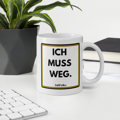 Kaffeebecher „Ich muss weg.“